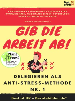 cover image of Gib die Arbeit ab! Delegieren als Anti-Stress-Methode Nr. 1